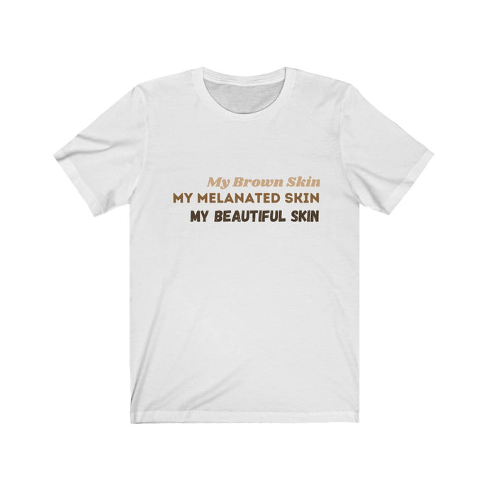 My Brown Melanated Beautiful Skin Tee* - Love My Brown Skin Melanin Apparel