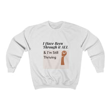 Load image into Gallery viewer, I Have Been Through it All &amp; I&#39;m Still Thriving Sweatshirt* - Love My Brown Skin Melanin Apparel
