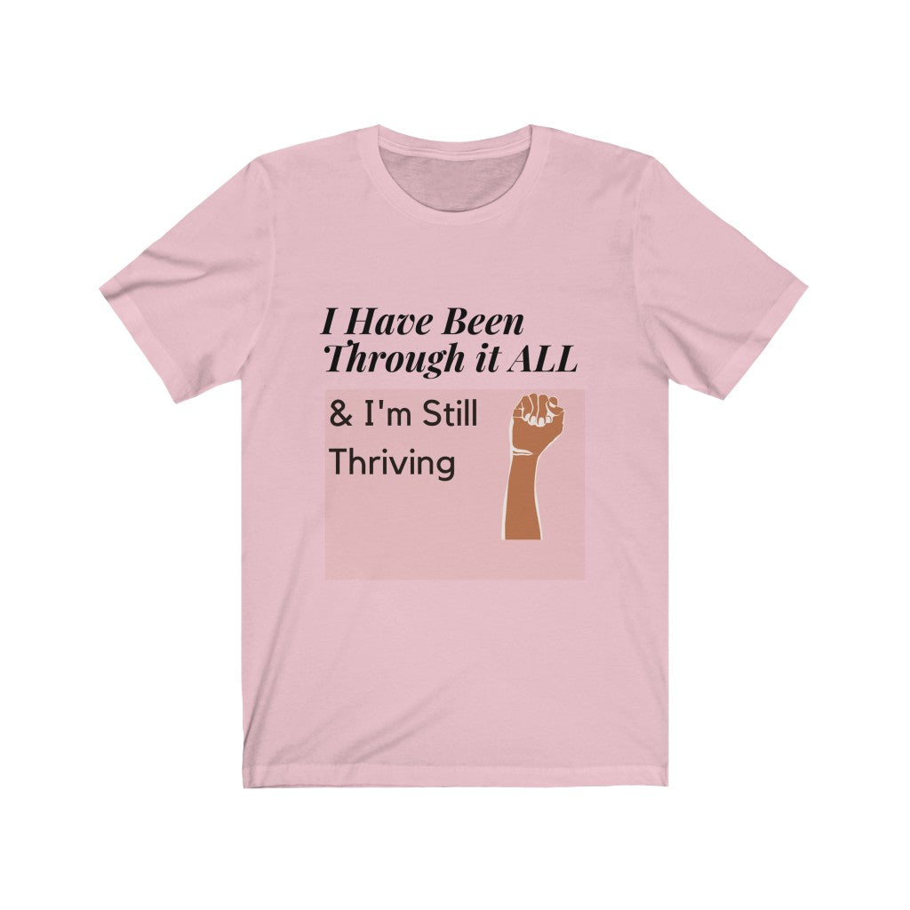 I've Been Through it All & I'm Still Thriving Tee* - Love My Brown Skin Melanin Apparel