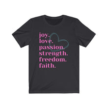 Load image into Gallery viewer, Joy Love Passion Strength Freedom Faith Tee* - Love My Brown Skin Melanin Apparel
