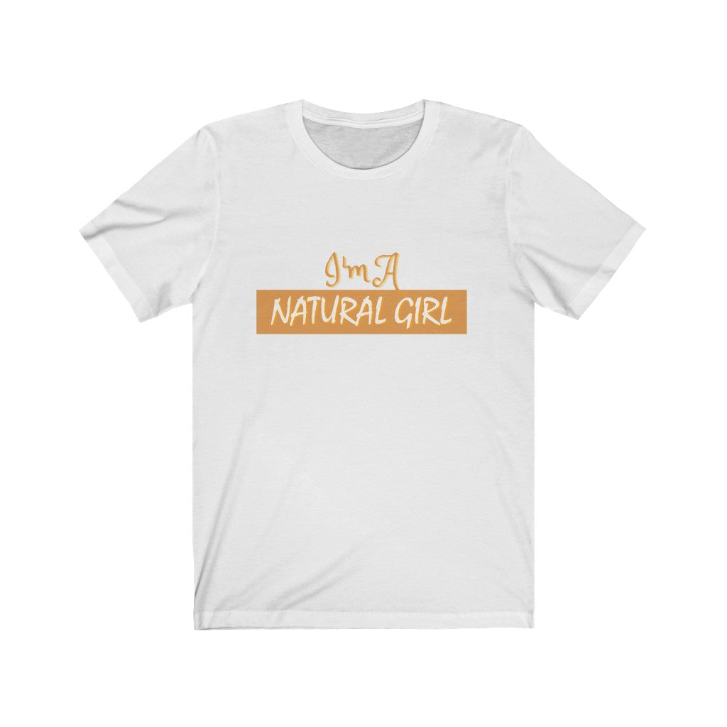 I'm A Natural Girl Tee* - Love My Brown Skin Melanin Apparel